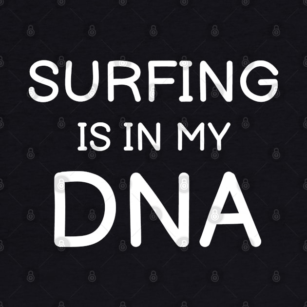 Surfing Is In My DNA by monkeyflip